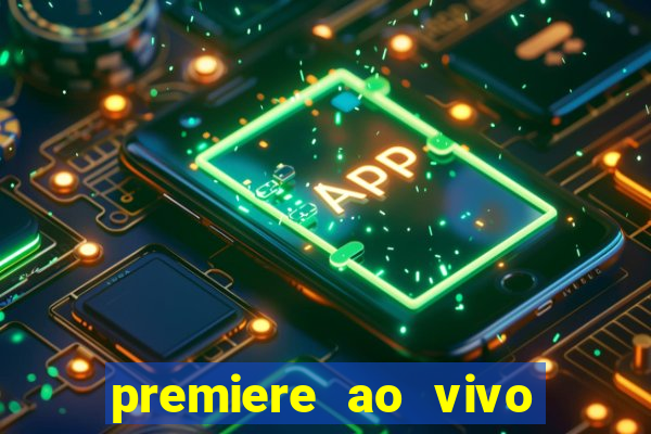 premiere ao vivo em hd